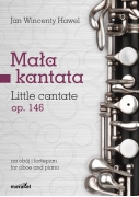 Hawel Jan Wincenty: „Mała kantata / Little cantate” op.146 na obój i fortepian / for oboe and piano