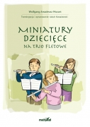 W.A. Mozart "Miniatury dziecięce" na trio fletowe. Transkrypcja i opracowanie Jakub Kowalewski.