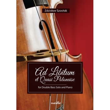 Szostak Zdzisław: "Ad Libitum et Quasi Polonaise" na kontrabas solowy i fortepian