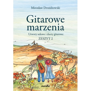 Drożdżowski Mirosław "Gitarowe marzenia" Utwory solowe i duety gitarowe. Zeszyt 2.