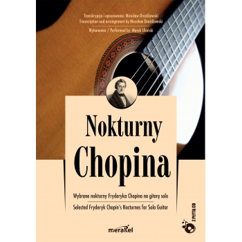 Fryderyk Chopin "Wybrane nokturny Fryderyka Chopina" na gitarę solo, z płytą CD. Opracowanie Mirosław Drożdżowski