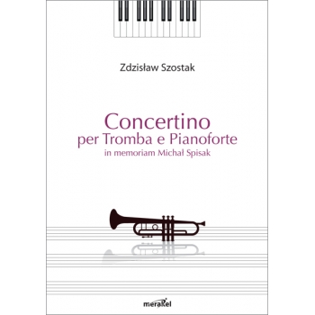 Szostak Zdzisław: „Concertino per Tromba e Pianoforte in memoriam Michał Spisak”