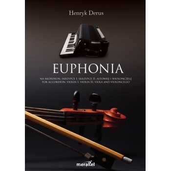 Derus Henryk: „Euphonia” na akordeon, skrzypce I, skrzypce II, altówkę i wiolonczelę / for accordion, violin I, violin II, viola and violoncello