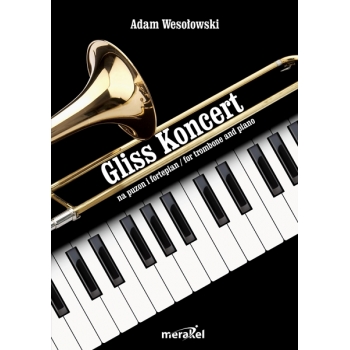 Wesołowski Adam: „Gliss Koncert”  na puzon i fortepian / for trombone and piano