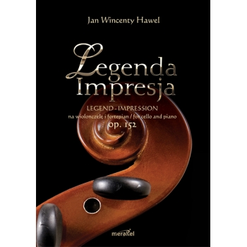 Hawel Jan Wincenty "Legenda - Impresja" na wiolonczelę i fortepian op. 152