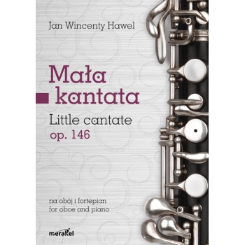 Hawel Jan Wincenty: „Mała kantata / Little cantate” op.146 na obój i fortepian / for oboe and piano