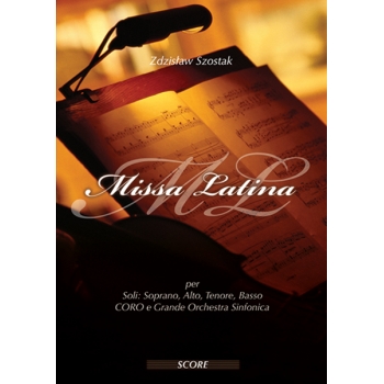 Szostak Zdzisław: „Missa Latina” na sopran, alt, tenor, bas, chór mieszany i orkiestrę symfoniczną