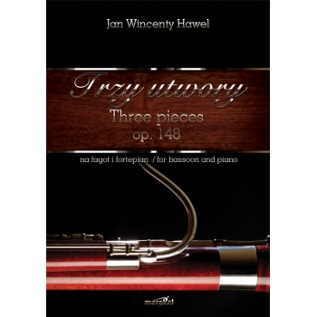 Hawel Jan Wincenty: „Trzy utwory / Three pieces” op. 148  na fagot i fortepian